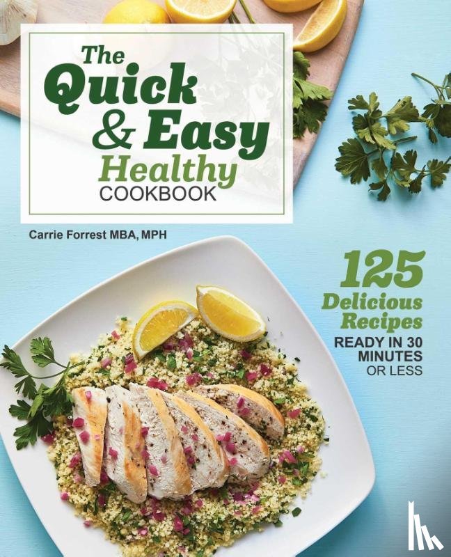 Forrest, Carrie - The Quick & Easy Healthy Cookbook