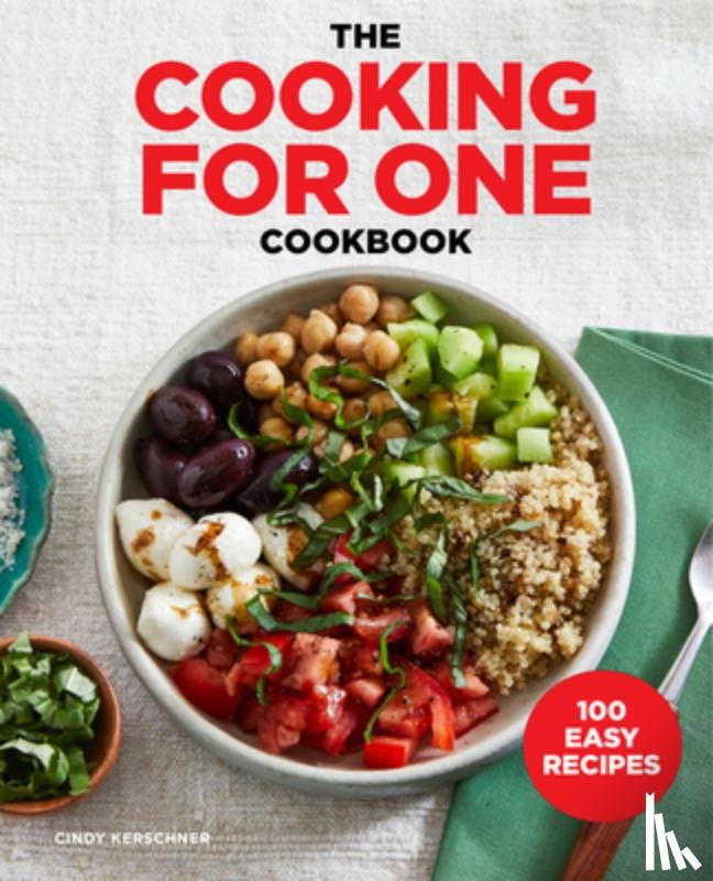 Kerschner, Cindy - The Cooking for One Cookbook: 100 Easy Recipes