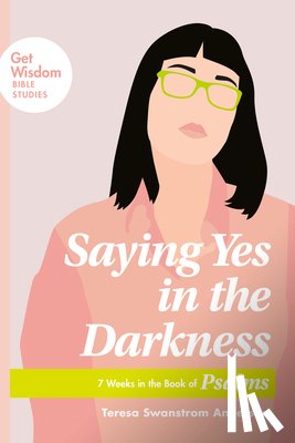 Anderson, Teresa Swanstrom - Saying Yes in the Darkness