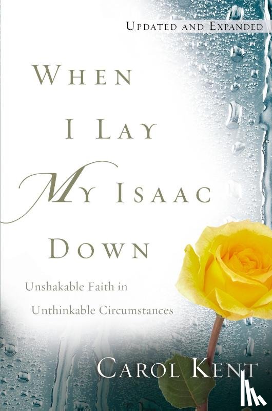 Kent, Carol - When I Lay My Isaac Down