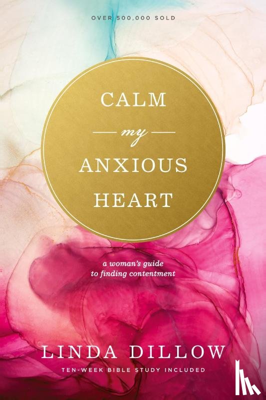 Dillow, Linda - Calm My Anxious Heart