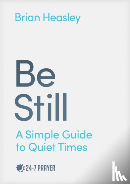 Heasley, Brian - Be Still: A Simple Guide to Quiet Times