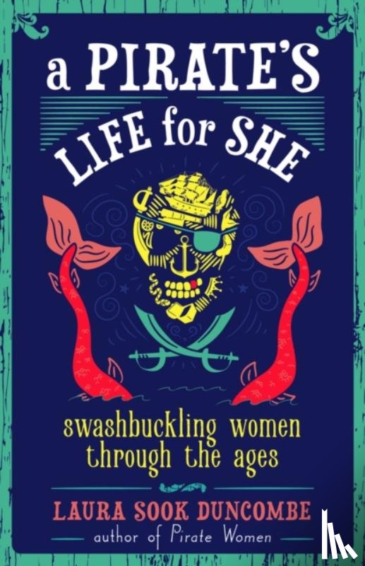 Duncombe, Laura Sook - A Pirate's Life for She