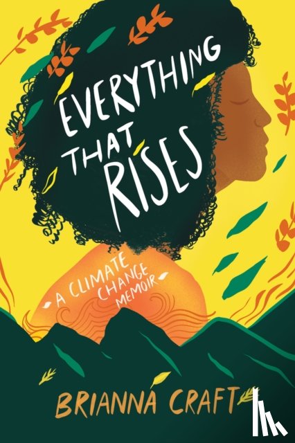 Craft, Brianna - Everything That Rises: A Climate Change Memoir