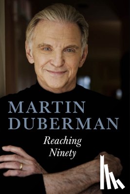 Duberman, Martin - Reaching Ninety