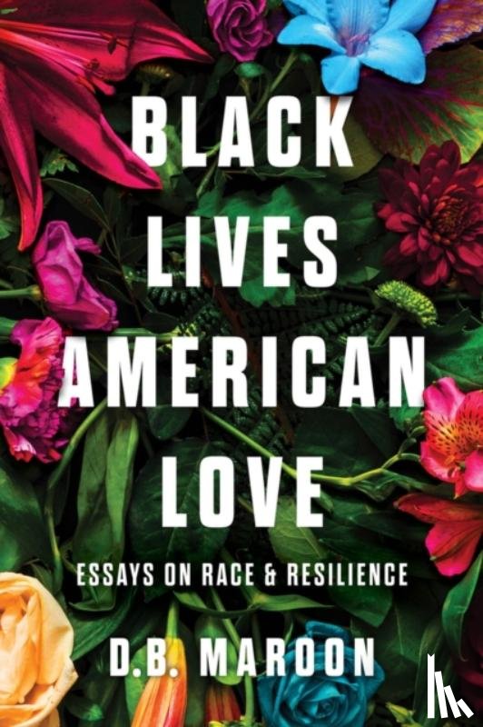 Maroon, D.B. - Black Lives, American Love
