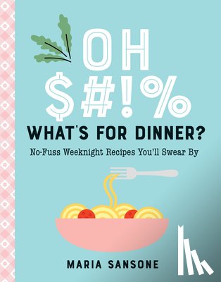 Sansone, Maria - Oh $#!% What's for Dinner?