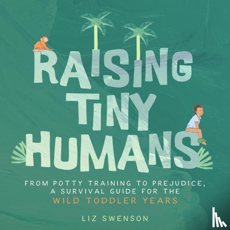 Swenson, Liz - Raising Tiny Humans