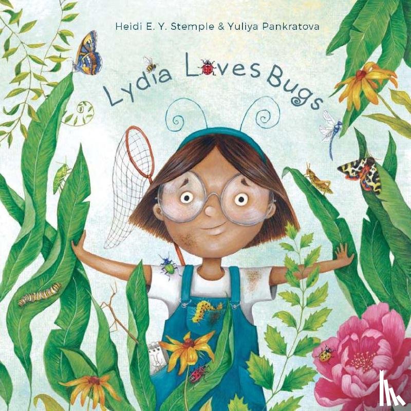 Stemple, Heidi E. Y., Pankratova, Yuliya - Lydia Loves Bugs