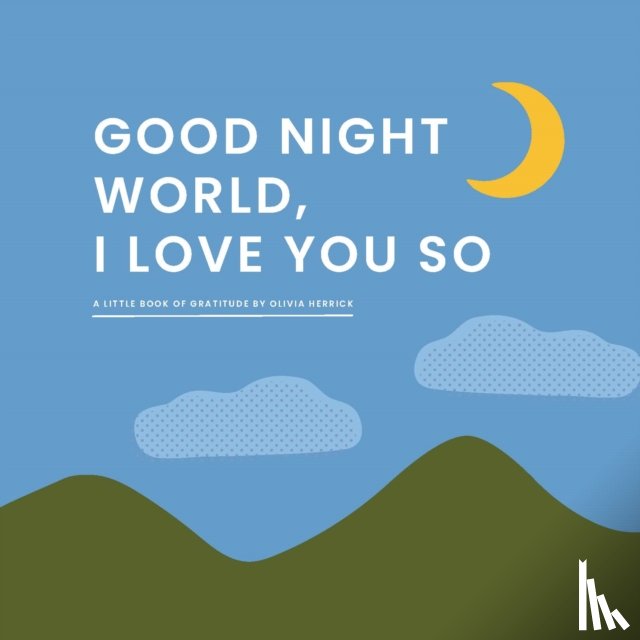 Herrick, Olivia - Good Night, World—I Love You So