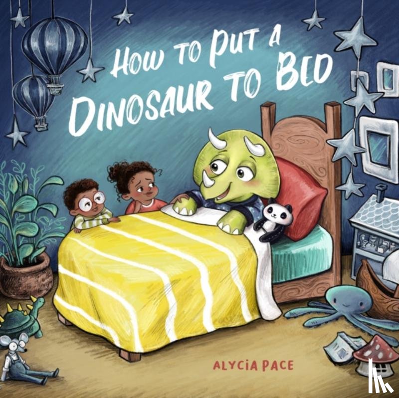 Pace, Alycia - How to Put a Dinosaur to Bed