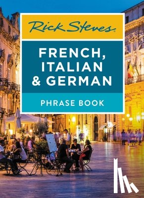 Steves, Rick - Rick Steves French, Italian & German Phrase Book (Seventh Edition)