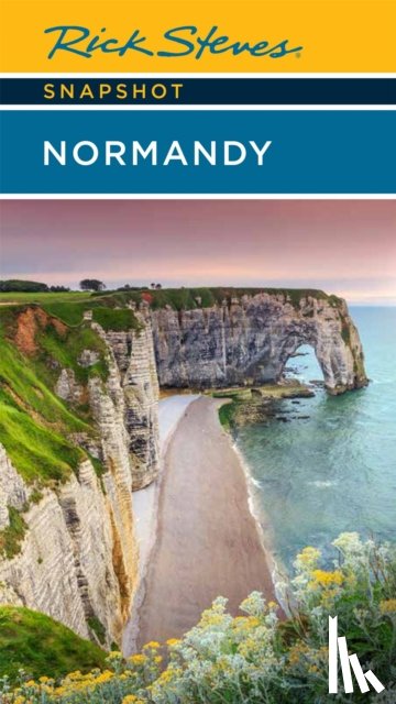 Steves, Rick, Smith, Steve - Rick Steves Snapshot Normandy (Sixth Edition)
