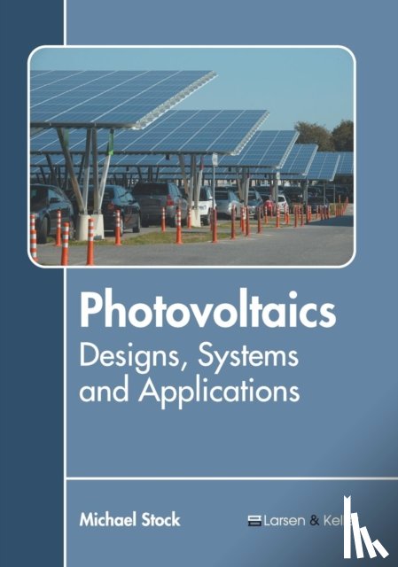  - Photovoltaics: Designs, Systems and Applications