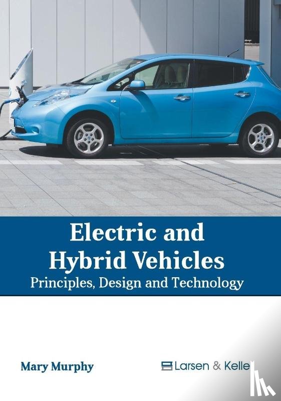 - Electric and Hybrid Vehicles: Principles, Design and Technology