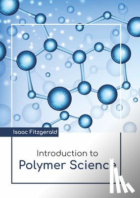  - Introduction to Polymer Science