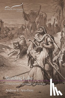 Arterbury, Andrew E. - Reading Luke: A Literary and Theological Commentary