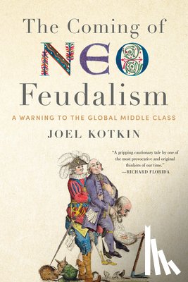 Kotkin, Joel - The Coming of Neo-Feudalism