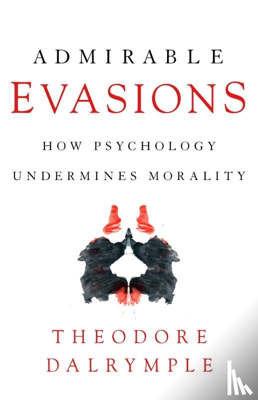 Dalrymple, Theodore - Admirable Evasions