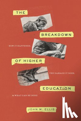 Ellis, John M. - The Breakdown of Higher Education