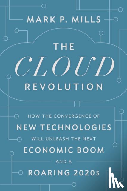 Mills, Mark P. - The Cloud Revolution
