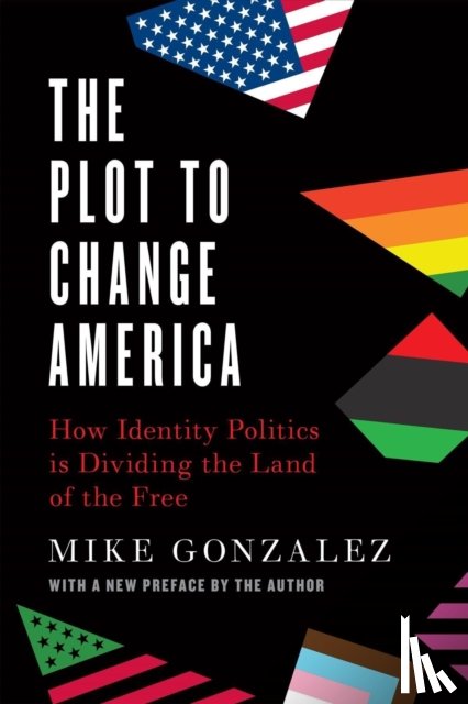 Gonzalez, Mike - The Plot to Change America