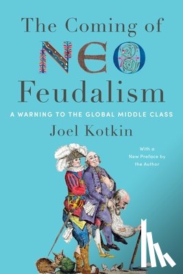 Kotkin, Joel - The Coming of Neo-Feudalism