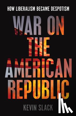 Slack, Kevin - War on the American Republic
