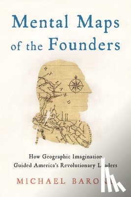 Barone, Michael - Mental Maps of the Founders