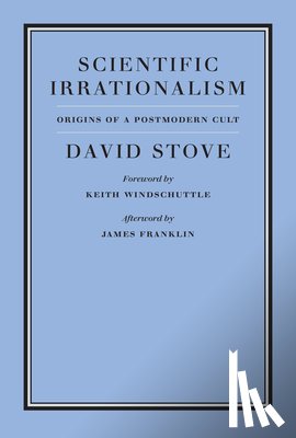 Stove, David - Scientific Irrationalism