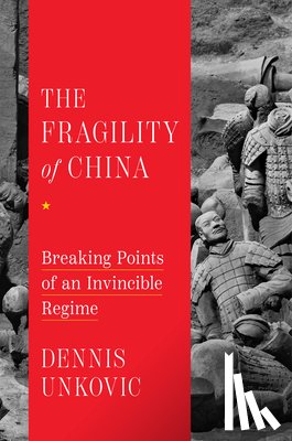 Unkovic, Dennis - The Fragility of China