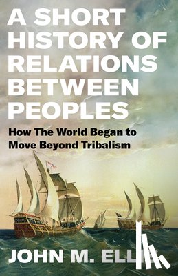 Ellis, John - A Short History of Relations Between Peoples