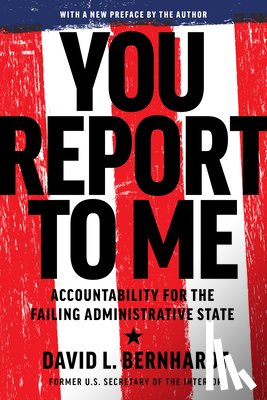 Bernhardt, David - You Report to Me