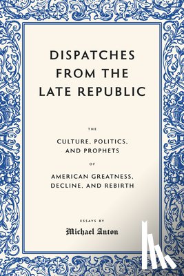 Anton, Michael - Dispatches from the Late Republic