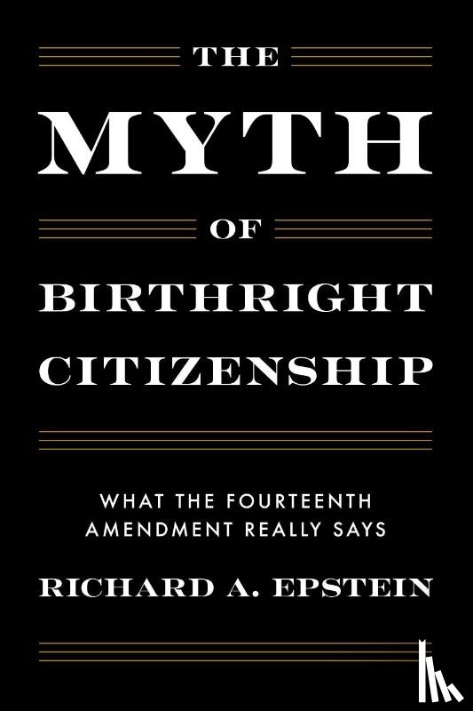 Epstein, Richard A. - The Myth of Birthright Citizenship
