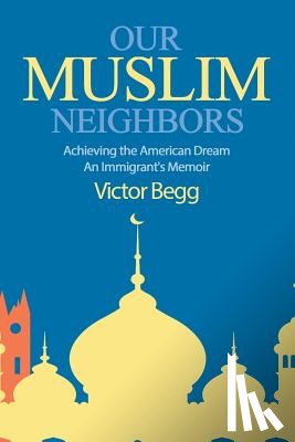 Begg, Victor - Our Muslim Neighbors