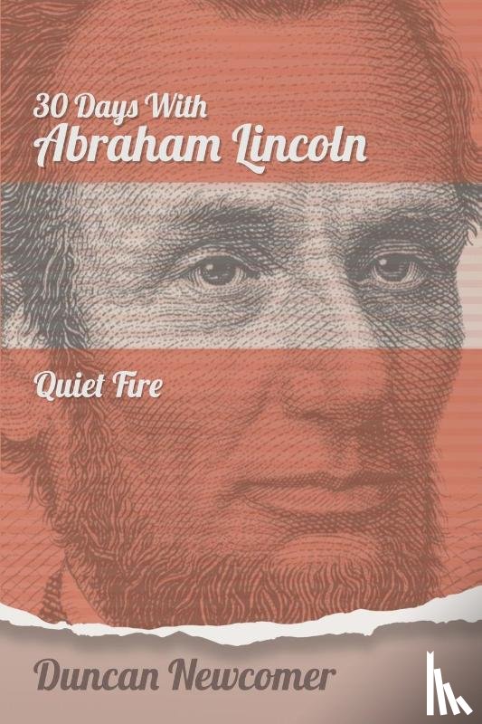 Newcomer, Duncan - Thirty Days With Abraham Lincoln