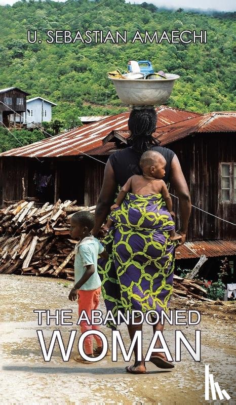 Amaechi, U Sebastian - The Abandoned Woman