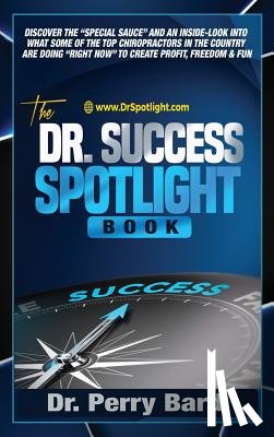 Bard, Perry - The Dr. Success Spotlight Book