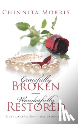 Morris, Chinnita Jezell - GRACEFULLY BROKEN WONDERFULLY