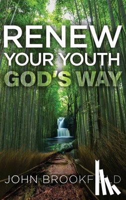 Brookfield, John - Renew Your Youth God's Way