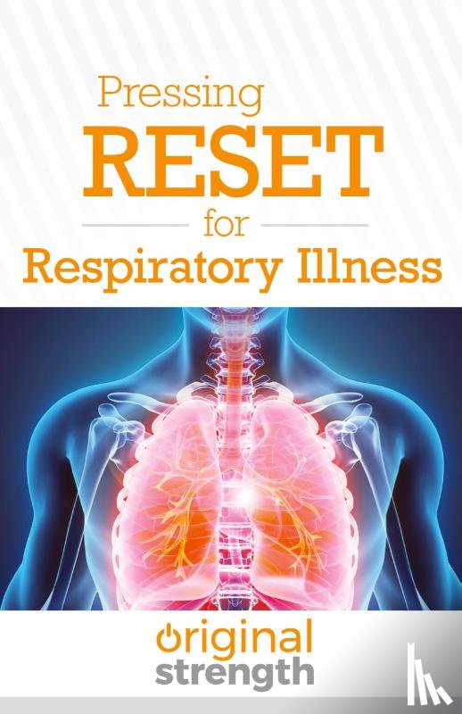 Original Strength - Pressing RESET for Respiratory Illness