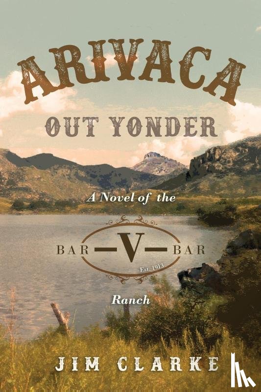 Clarke, Jim - Arivaca Out Yonder