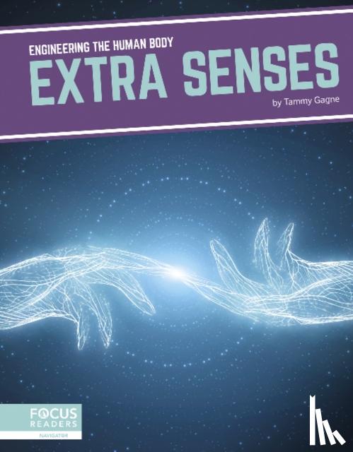 Gagne, Tammy - Engineering the Human Body: Extra Senses