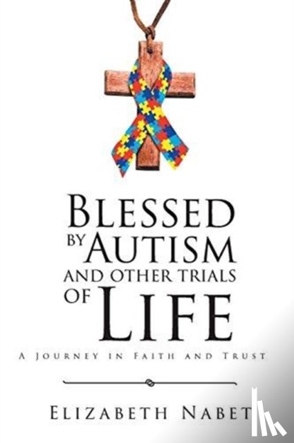 Nabet, Elizabeth - Blessed by Autism and Other Trials of Life