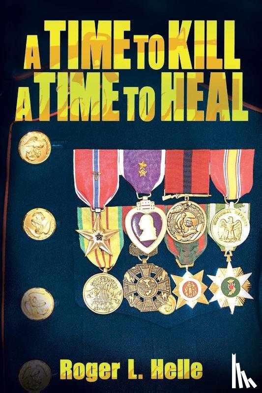 Helle, Roger L - A Time to Kill, a Time to Heal