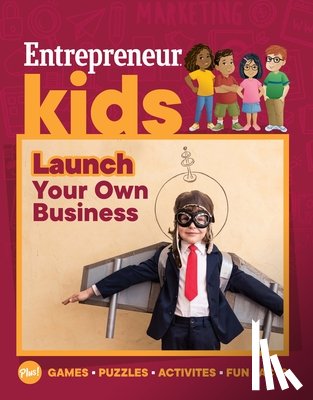 Media, The Staff of Entrepreneur - Entrepreneur Kids: Launch Your Business