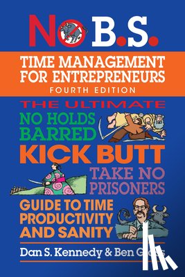 Kennedy, Dan S., Glass, Ben - No B.S. Time Management for Entrepreneurs