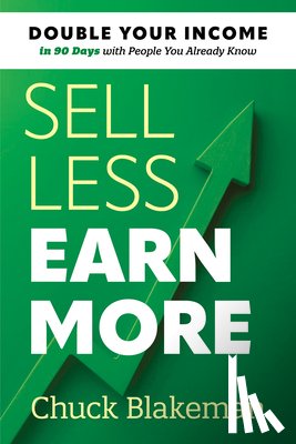 Blakeman, Chuck - Sell Less, Earn More