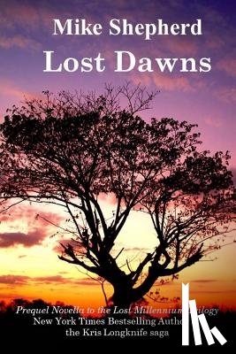 Shepherd, Mike - Lost Dawns: Prequel Novella to the Lost Milennium Trilogy